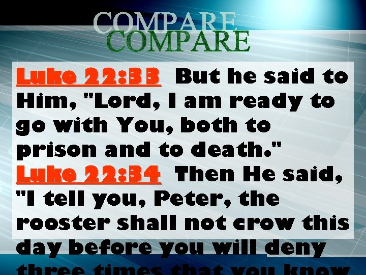 Luke 22: 33 But he said to Him, "Lord, I am ready to go Luke 22: 33 But he said to Him, "Lord, I am ready to go