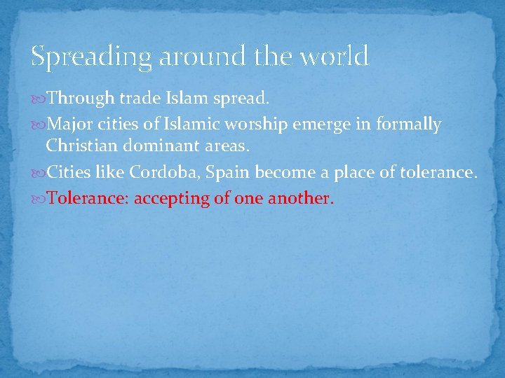 Spreading around the world Through trade Islam spread. Major cities of Islamic worship emerge