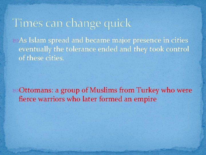 Times can change quick As Islam spread and became major presence in cities eventually