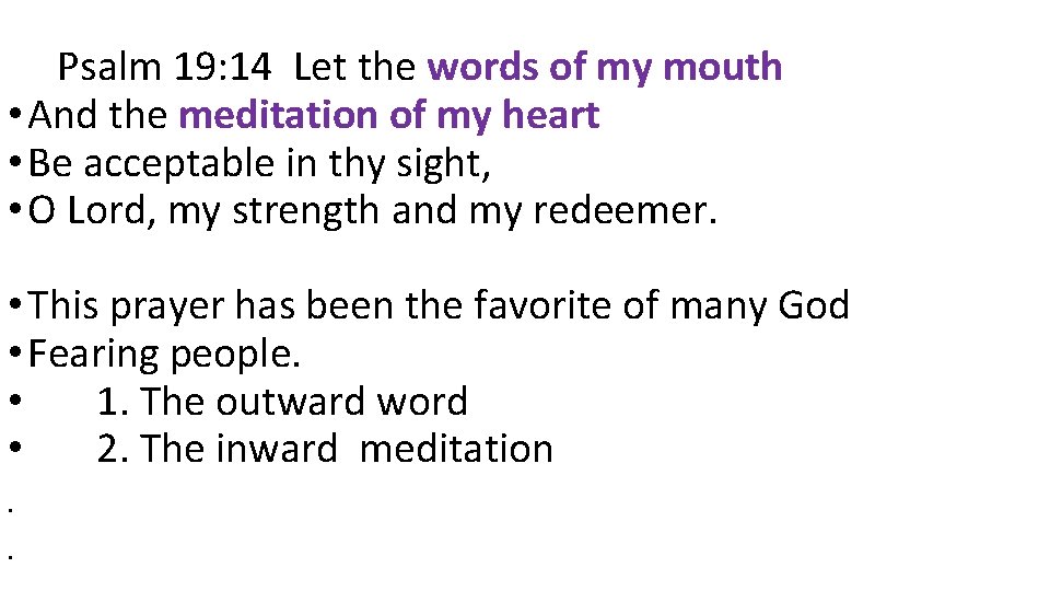 Psalm 19: 14 Let the words of my mouth • And the meditation of