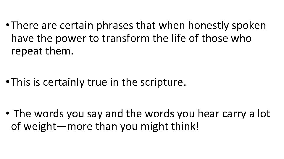  • There are certain phrases that when honestly spoken have the power to