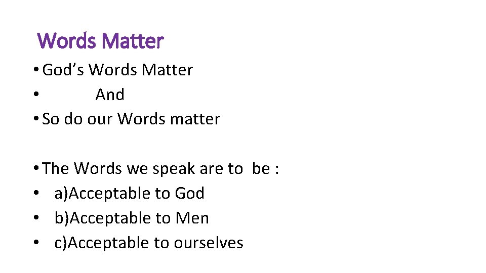 Words Matter • God’s Words Matter • And • So do our Words matter