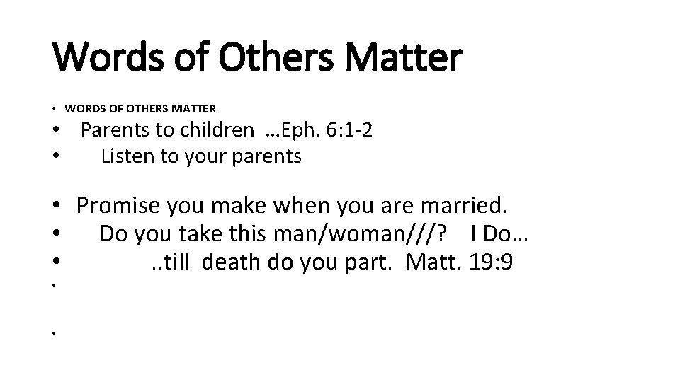 Words of Others Matter • WORDS OF OTHERS MATTER • Parents to children …Eph.