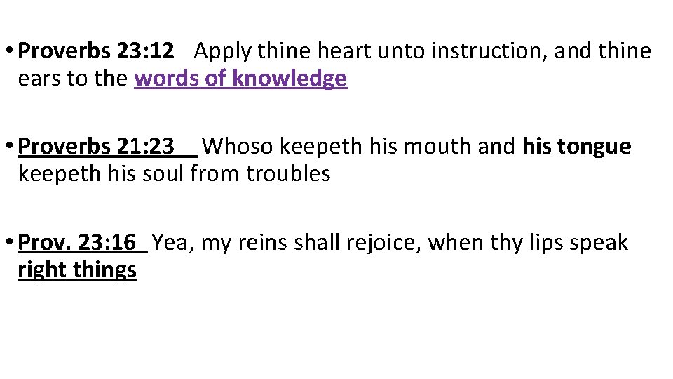  • Proverbs 23: 12 Apply thine heart unto instruction, and thine ears to