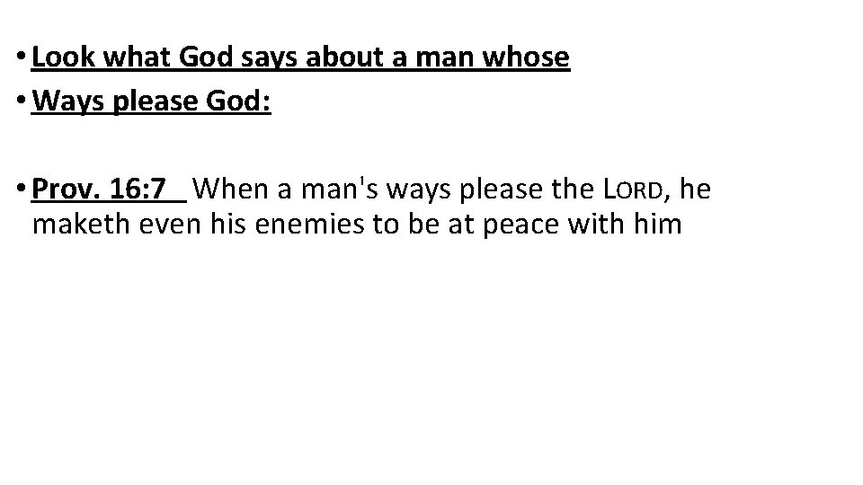  • Look what God says about a man whose • Ways please God: