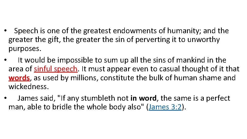  • Speech is one of the greatest endowments of humanity; and the greater