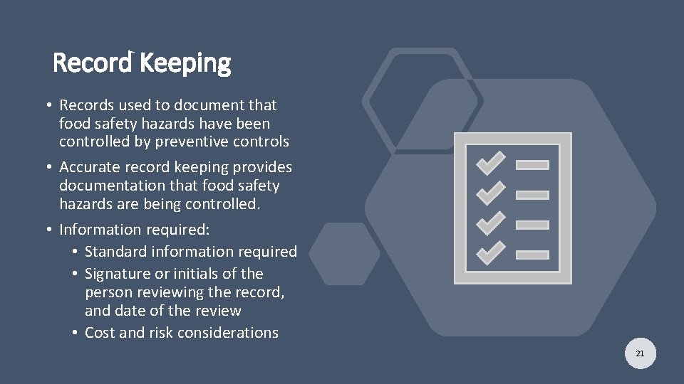 Record Keeping • Records used to document that food safety hazards have been controlled