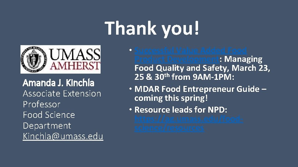 Thank you! Amanda J. Kinchla Associate Extension Professor Food Science Department Kinchla@umass. edu •