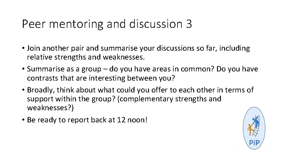Peer mentoring and discussion 3 • Join another pair and summarise your discussions so