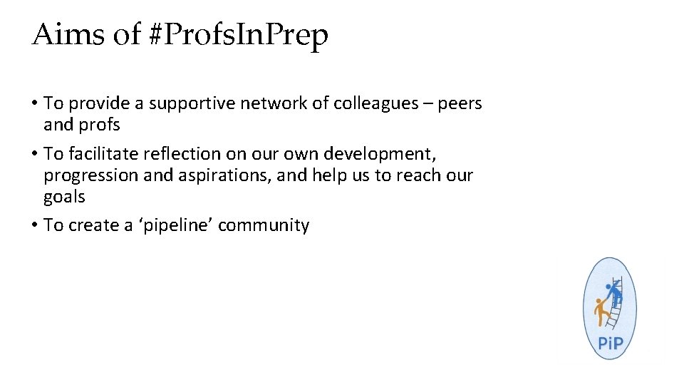Aims of #Profs. In. Prep • To provide a supportive network of colleagues –