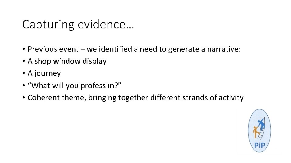 Capturing evidence… • Previous event – we identified a need to generate a narrative: