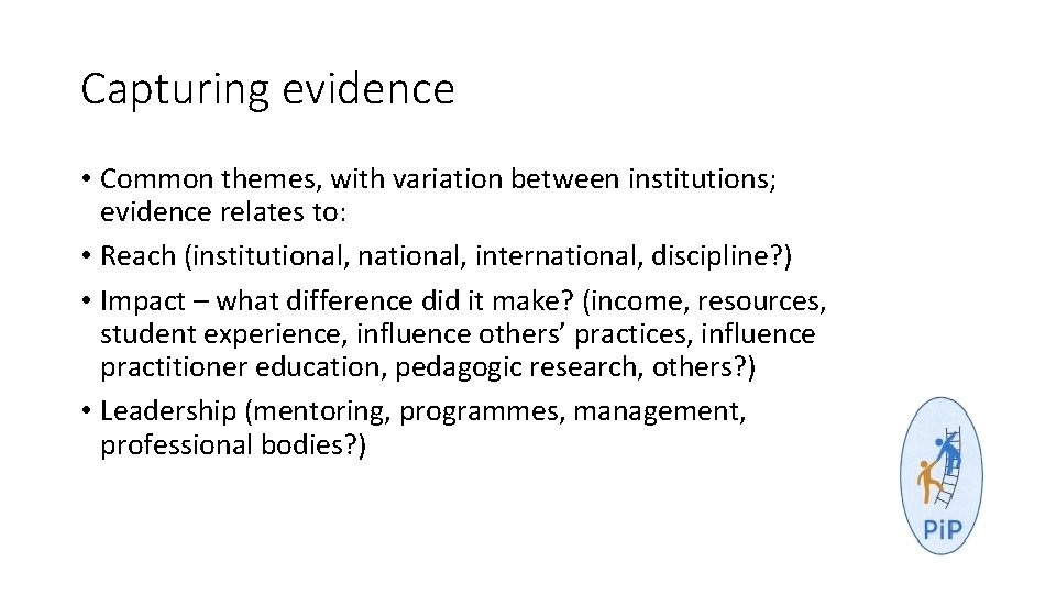 Capturing evidence • Common themes, with variation between institutions; evidence relates to: • Reach