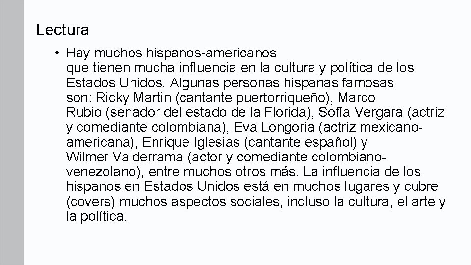 Lectura • Hay muchos hispanos-americanos que tienen mucha influencia en la cultura y política