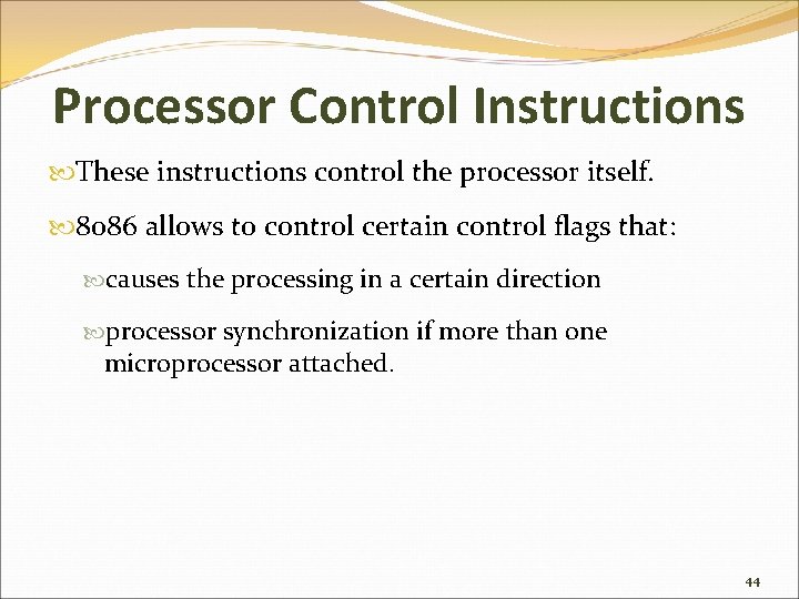 Processor Control Instructions These instructions control the processor itself. 8086 allows to control certain