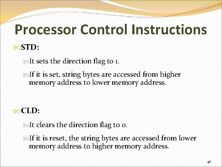 Processor Control Instructions STD: It sets the direction flag to 1. If it is