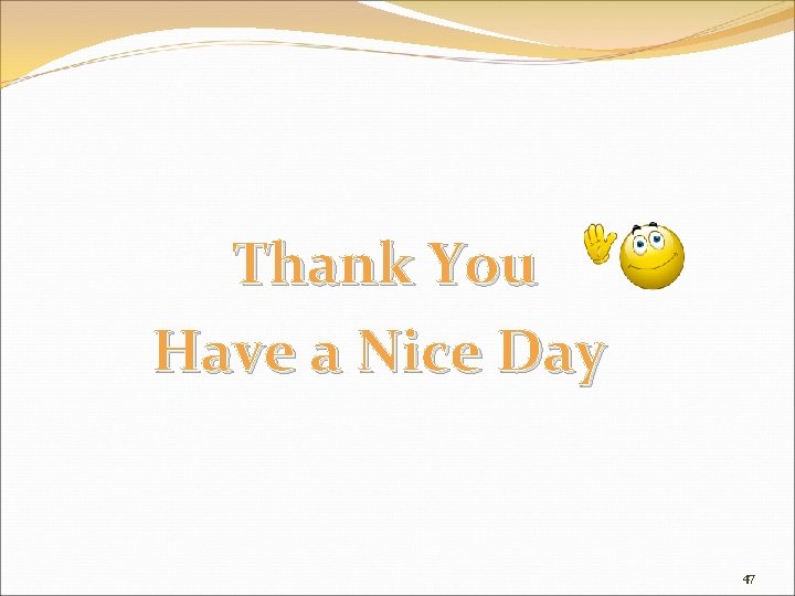 Thank You Have a Nice Day 47 