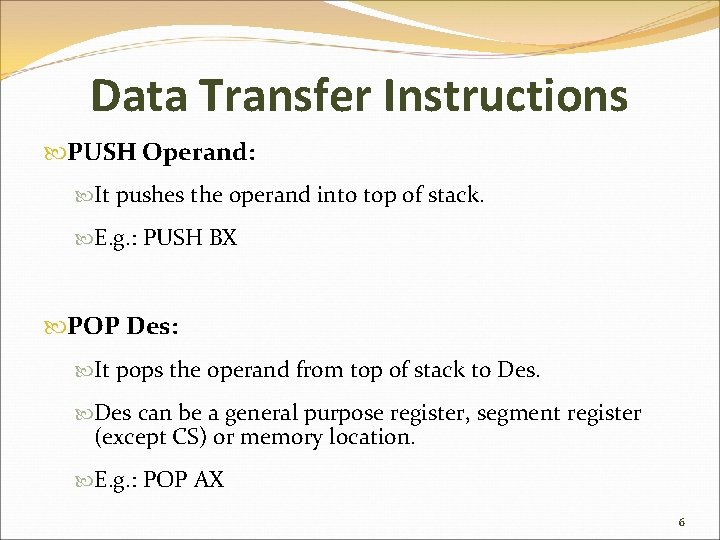 Data Transfer Instructions PUSH Operand: It pushes the operand into top of stack. E.