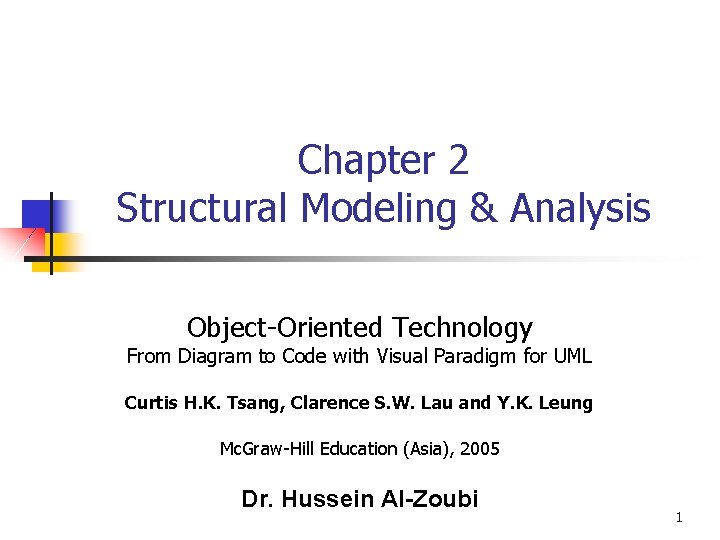 Chapter 2 Structural Modeling & Analysis Object-Oriented Technology From Diagram to Code with Visual