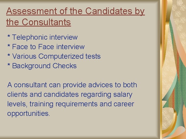 Assessment of the Candidates by the Consultants * Telephonic interview * Face to Face