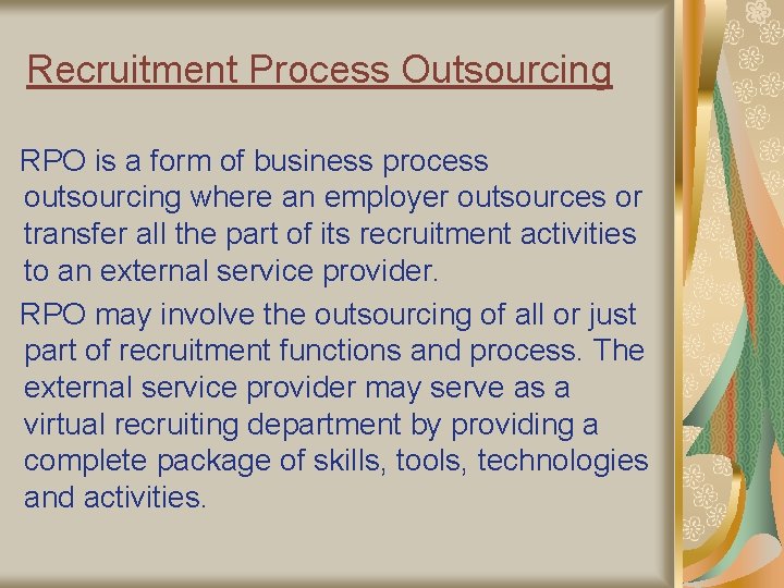 Recruitment Process Outsourcing RPO is a form of business process outsourcing where an employer