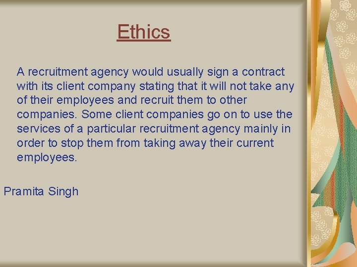 Ethics A recruitment agency would usually sign a contract with its client company stating