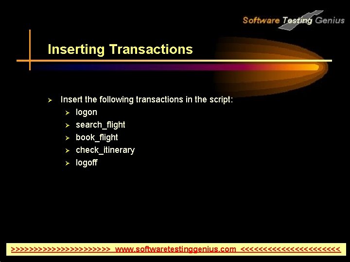 Inserting Transactions Ø Insert the following transactions in the script: Ø logon Ø search_flight