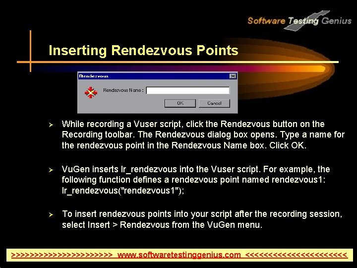 Inserting Rendezvous Points Ø While recording a Vuser script, click the Rendezvous button on