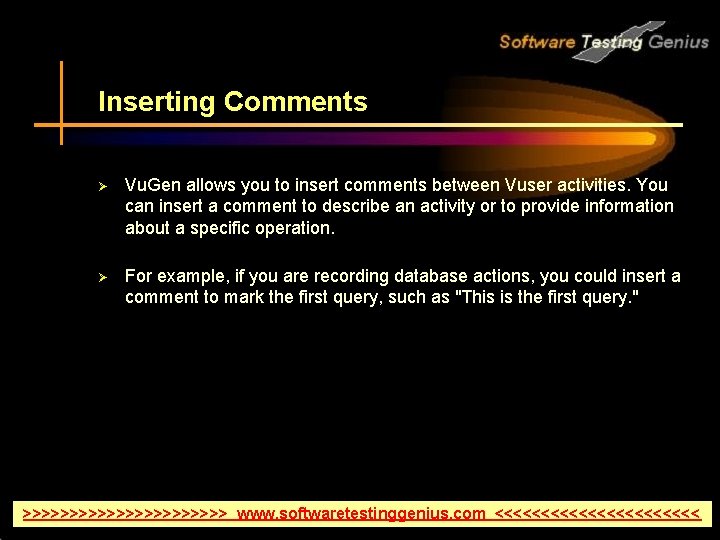 Inserting Comments Ø Vu. Gen allows you to insert comments between Vuser activities. You