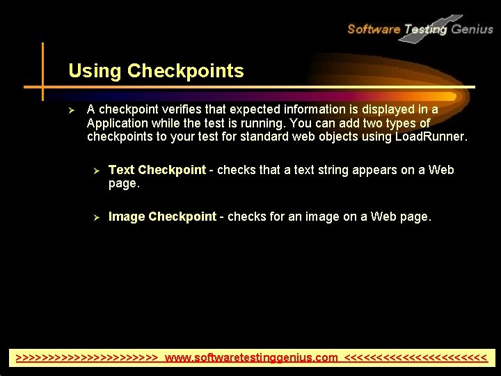 Using Checkpoints Ø A checkpoint verifies that expected information is displayed in a Application