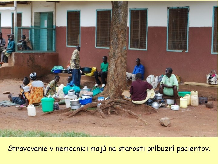 Stravovanie v nemocnici majú na starosti príbuzní pacientov. 