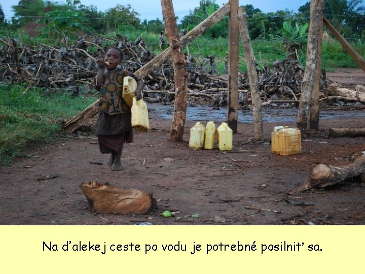 Na ďalekej ceste po vodu je potrebné posilniť sa. 