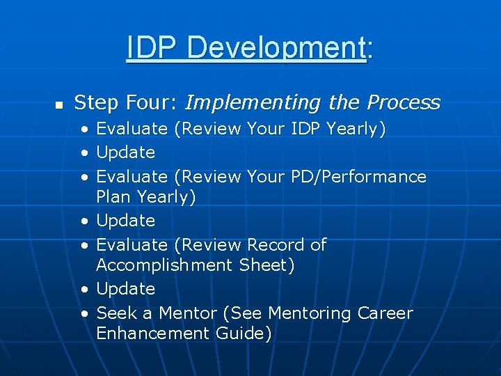 IDP Development: n Step Four: Implementing the Process • • Evaluate (Review Your IDP