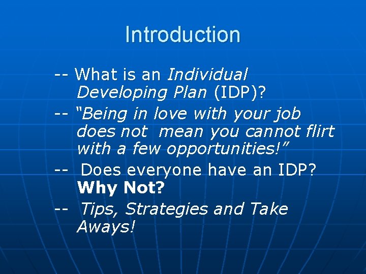 Introduction -- What is an Individual Developing Plan (IDP)? -- “Being in love with