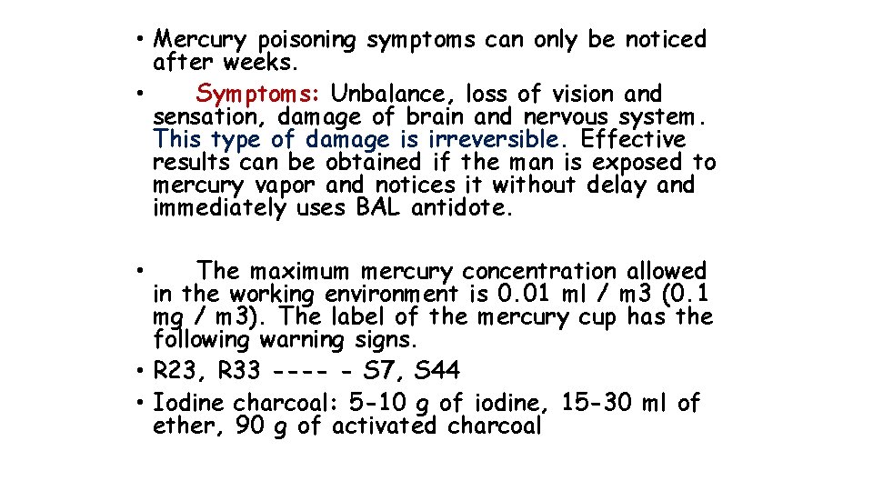  • Mercury poisoning symptoms can only be noticed after weeks. • Symptoms: Unbalance,