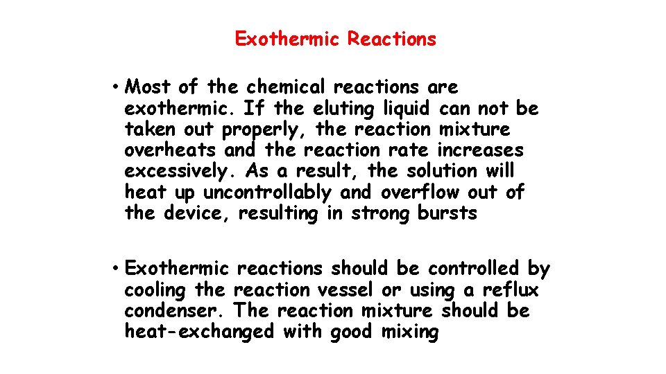 Exothermic Reactions • Most of the chemical reactions are exothermic. If the eluting liquid