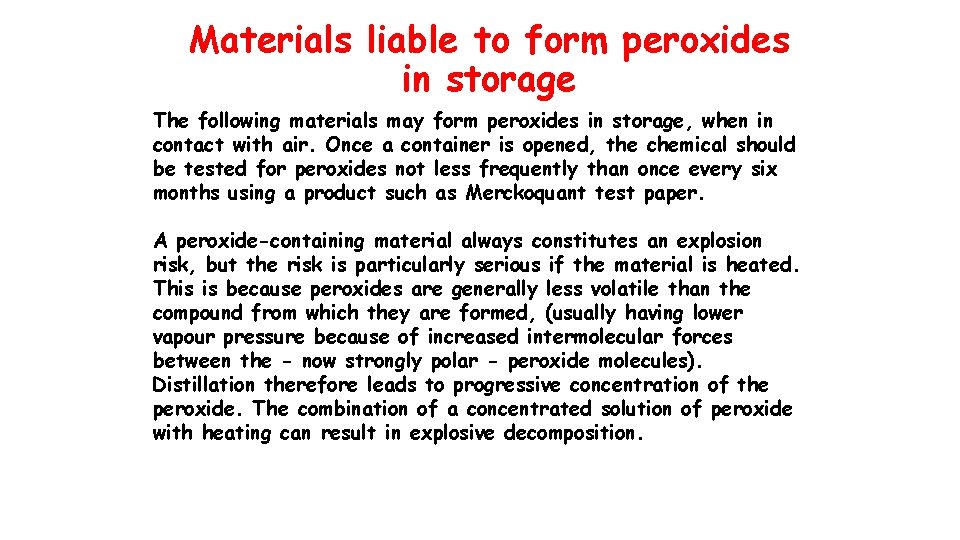 Materials liable to form peroxides in storage The following materials may form peroxides in