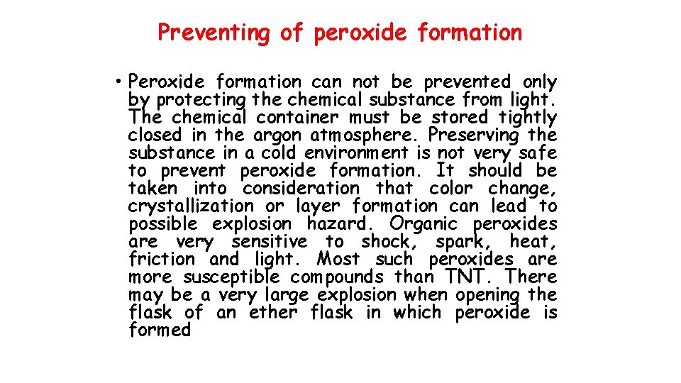 Preventing of peroxide formation • Peroxide formation can not be prevented only by protecting