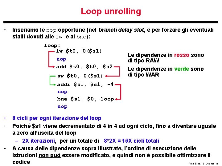 Loop unrolling • Inseriamo le nop opportune (nel branch delay slot, e per forzare