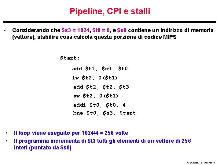 Pipeline, CPI e stalli • Considerando che $s 3 = 1024, $t 0 =