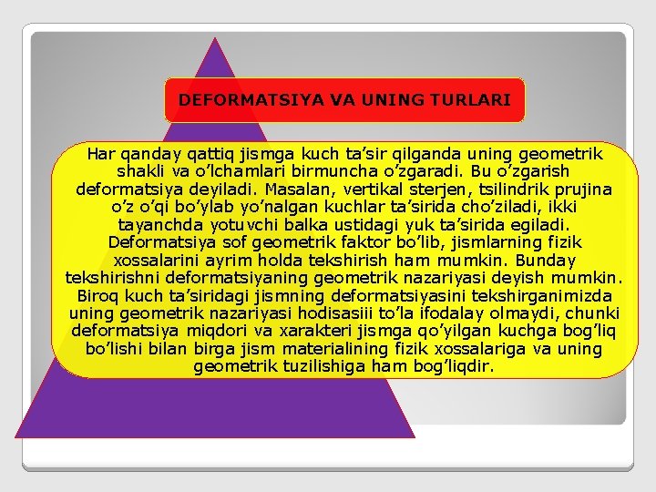 DEFORMATSIYA VA UNING TURLARI Har qanday qattiq jismga kuch ta’sir qilganda uning geometrik shakli