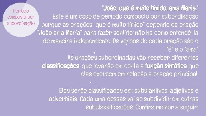 Período composto por subordinação “João, que é muito tímido, ama Maria. ” Este é