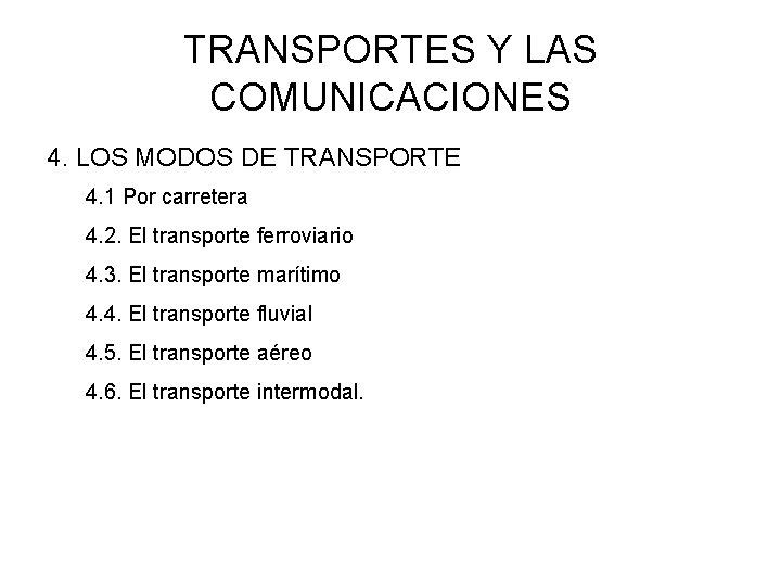 TRANSPORTES Y LAS COMUNICACIONES 4. LOS MODOS DE TRANSPORTE 4. 1 Por carretera 4.