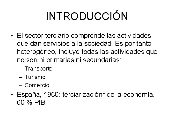 INTRODUCCIÓN • El sector terciario comprende las actividades que dan servicios a la sociedad.