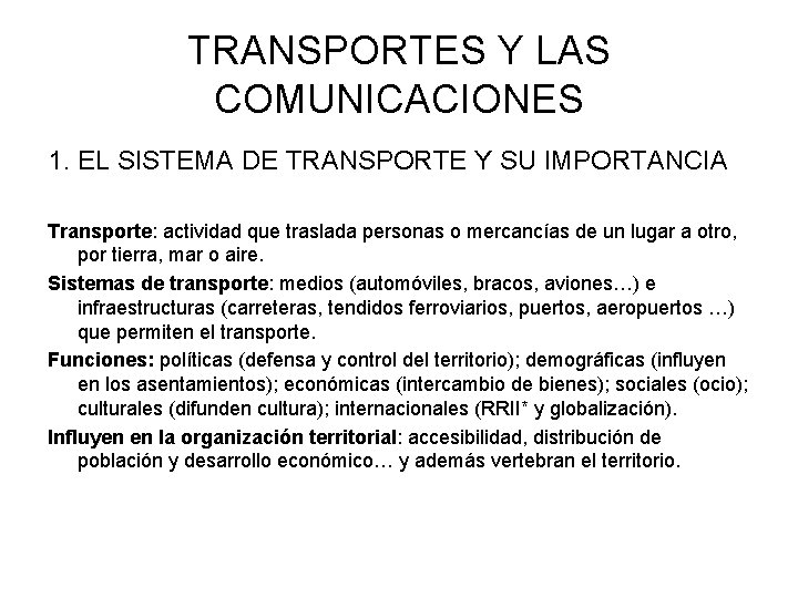 TRANSPORTES Y LAS COMUNICACIONES 1. EL SISTEMA DE TRANSPORTE Y SU IMPORTANCIA Transporte: actividad