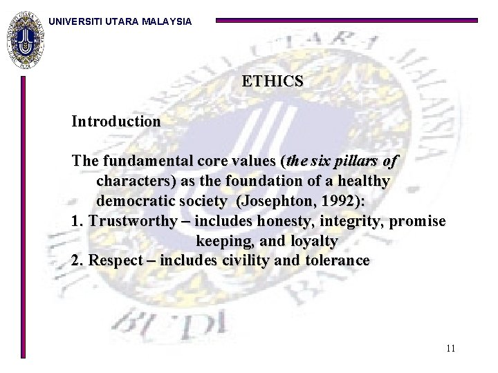 UNIVERSITI UTARA MALAYSIA ETHICS Introduction The fundamental core values (the six pillars of characters)