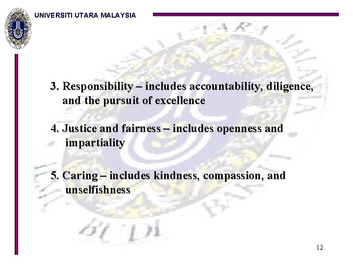 UNIVERSITI UTARA MALAYSIA 3. Responsibility – includes accountability, diligence, and the pursuit of excellence