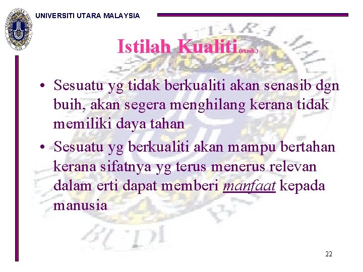 UNIVERSITI UTARA MALAYSIA Istilah Kualiti (samb. ) • Sesuatu yg tidak berkualiti akan senasib