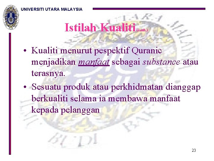 UNIVERSITI UTARA MALAYSIA Istilah Kualiti (samb. ) • Kualiti menurut pespektif Quranic menjadikan manfaat
