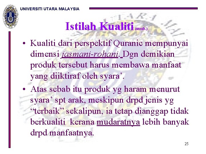 UNIVERSITI UTARA MALAYSIA Istilah Kualiti (samb. ) • Kualiti dari perspektif Quranic mempunyai dimensi
