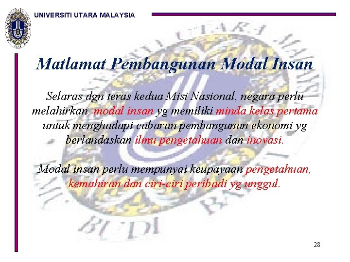 UNIVERSITI UTARA MALAYSIA Matlamat Pembangunan Modal Insan Selaras dgn teras kedua Misi Nasional, negara